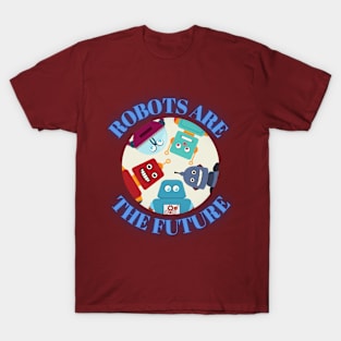 robots are the future T-Shirt